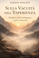 Sulla Vacuità dell’Esperienza: Metafisica della Contingenza e della Conoscenza (Italian Edition) B0GFFPK4Z9 Book Cover