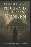 Die Chronik der toten Nonnen: Ein historischer Kriminalroman aus dem Jahr 1655 (German Edition) B0FMQCHFFD Book Cover