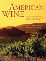American Wine: The Ultimate Companion to the Wines and Wineries of the United States 0520273214 Book Cover