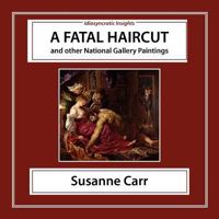 A Fatal Haircut and Other National Gallery Paintings 1904623778 Book Cover