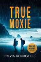 True Moxie: Large Print Edition 173868766X Book Cover