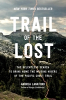 Trail of the Lost: The Relentless Search to Bring Home the Missing Hikers of the Pacific Crest Trail 0306831961 Book Cover