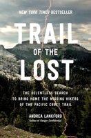 Trail of the Lost: The Relentless Search to Bring Home the Missing Hikers of the Pacific Crest Trail 0306831953 Book Cover