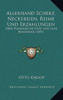 Allerhand Scherz, Neckereien, Reime und Erz�hlungen �ber pommersche Orte, und ihrer Bewohner 0274679868 Book Cover