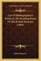 List Of Bibliographical Works In The Reading Room Of The British Museum 1164842951 Book Cover