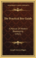 The Practical Bee Guide: A Manual Of Modern Beekeeping 1018708529 Book Cover