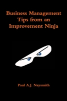 Business Management Tips from an Improvement Ninja 1312440546 Book Cover