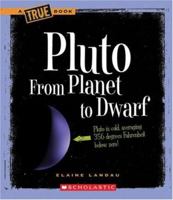 Pluto: From Planet to Dwarf (True Books) 0531147940 Book Cover