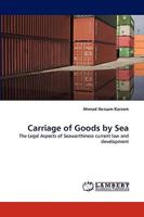 Carriage of Goods by Sea: The Legal Aspects of Seaworthiness current law and development 3838342100 Book Cover