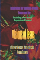Visions of Jesus: Inspiration for spiritual Growth, Joy and Peace. Including a one month journal. 0620806346 Book Cover