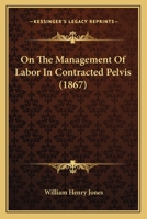 On The Management Of Labor In Contracted Pelvis 110419905X Book Cover