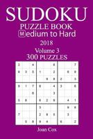 300 Medium to Hard Sudoku Puzzle Book - 2018 1981988491 Book Cover