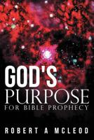 God's Purpose for Bible Prophecy 1449780024 Book Cover