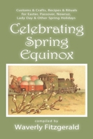 Celebrating Spring Equinox: Customs & Crafts, Recipes & Rituals for Celebrating Easter, Passover, Nowruz, Lady Day, & Other Spring Holidays (Celebrating the Seasonal Holidays) B087SLGL8M Book Cover