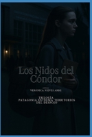 Los Nidos del Cóndor: Trilogía Patagonia Extrema: Territorio del Despojo (Trilogía Patagonia Extrema: Territorios del Despojo) (Spanish Edition) B0FH7H2V7Q Book Cover
