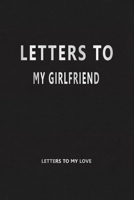 Letters to My Girlfriend (Letters to My Love): Our Precious Memories --- Love Letters to My Girlfriend 1704178835 Book Cover