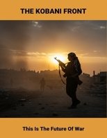The Kobani Front: This Is The Future Of War B0GF7YD54T Book Cover
