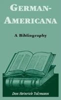 German Americana: A Bibliography 0788401203 Book Cover