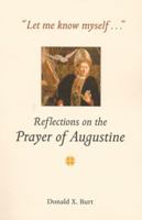 Let Me Know Myself: Reflections on the Prayer of Augustine 0814628001 Book Cover