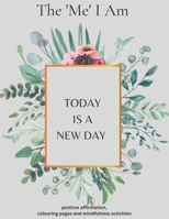 The 'Me' I Am - The Blue Book: positive affirmation colouring pages and mindfulness activities 1916877249 Book Cover