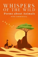 Whispers of the Wild - A Collection of Poems about Animals (with Commentary) 1326284479 Book Cover