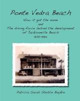 Ponte Vedra BeachHow it got the name and The driving force behind the development of Jacksonville Beach 1929-1934 0692713387 Book Cover