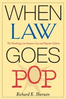 When Law Goes Pop: The Vanishing Line between Law and Popular Culture 0226752925 Book Cover