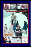 Cold Weather Skills and Equipment - "Winter Fun-damentals": "How to Stay Warm" 1672043883 Book Cover