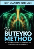 THE BUTEYKO METHOD (Translated): The secret of controlled breathing for health, well-being and vitality B0D5KVKPBS Book Cover