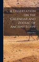 A Dissertation on the Calendar and Zodiac of Ancient Egypt 1016316070 Book Cover