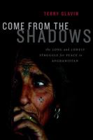 Come from the Shadows: The Long and Lonely Struggle for Peace in Afghanistan 1553657829 Book Cover