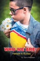 Who We Are: Heroes & Bullies 1665539828 Book Cover