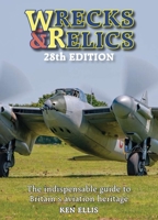 Wrecks and Relics 28th Edition: The indispensable guide to Britain's aviation heritage 1800351380 Book Cover