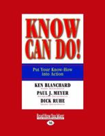 Know Can Do!: How to Put Learning Into Action 1576754685 Book Cover