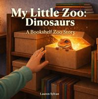 My Little Zoo: Dinosaurs: A Bookshelf Zoo Story 176445684X Book Cover