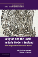 Religion and the Book in Early Modern England: The Making of John Foxe's 'Book of Martyrs' 1107662931 Book Cover