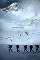 Points Unknown: The Greatest Adventure Writing of the Twentieth Century 0393050009 Book Cover