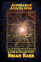 Aldebaran Apocolypse: A King in Yellow Short Story 1095823825 Book Cover