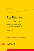 Les Errances de Fr?re F?lix, P?lerin en Terre Sainte, en Arabie et en ?gypte 2812432217 Book Cover