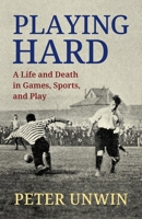 Playing Hard: A Life and Death in Games, Sports, and Play 1770867775 Book Cover