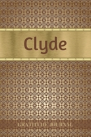 Clyde Gratitude Journal: Personalized with Name and Prompted. 5 Minutes a Day Diary for Men 1692604627 Book Cover