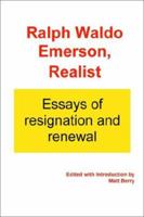 Ralph Waldo Emerson, Realist: Essays of Resignation and Renewal 0971930104 Book Cover