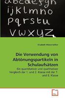 Die Verwendung von Abtönungspartikeln in Schulaufsätzen: Ein quantitativer und qualtitativer Vergleich der 1. und 2. Klasse mit der 7. und 8. Klasse 3639272528 Book Cover