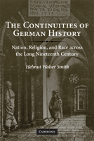 The Continuities of German History: Nation, Religion, and Race Across the Long Nineteenth Century 0521720257 Book Cover
