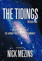 The Tidings: Volume Two: Further Extracts from the Book of Tidings of the Almighty and His Spirits to Humanity 1426934033 Book Cover