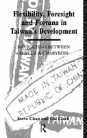 Flexibility, Foresight and Fortuna in Taiwan's Development 0415075963 Book Cover