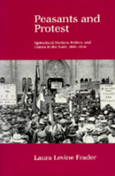 Peasants and Protest: Agricultural Workers, Politics, and Unions in the Aude, 1850-1914 0520068092 Book Cover