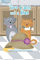 Two Cats and a Hat: A Witty Tale of Love, Caring and Sharing of Two Amazing Cats 173628181X Book Cover