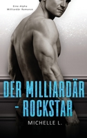 Der Milliard�r-Rockstar: Eine Alpha Milliard�r Romanze 1648083218 Book Cover