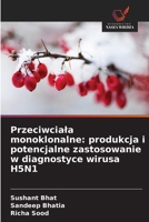 Przeciwciala monoklonalne: produkcja i potencjalne zastosowanie w diagnostyce wirusa H5N1 (Polish Edition) 6209822657 Book Cover